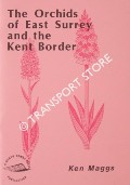 The Orchids of East Surrey and the Kent Border by MAGGS, Ken